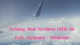 Terbang Jauh Bersama Batik Air | Rute Jayapura - Makassar