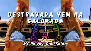 DESTRAVADA VEM NA GALOPADA - CHEIRO DE MATO - MC Paiva e Gabi Saiury & DJ Neeh e Kotim (FR DJ)