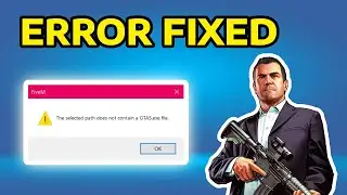 GTA V Enhanced: Fix FiveM The Selected Path Does Not Contain GTA5.exe File