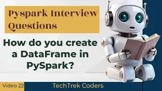 Question 22. How do you create a DataFrame in PySpark?