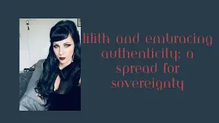 Lilith and Authenticity: A Tarot Spread with the Demoness