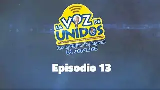 La Voz de Unidos - Episodio 13
