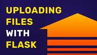 Uploading Files with Flask - Everything You Need to Know