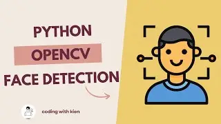 Face Detection using Python and OpenCV | Python Projects from Basic to Advanced | Coding With Kien