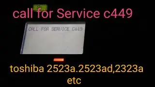 call for service C449 toshiba 2523a,2323a 2525a
