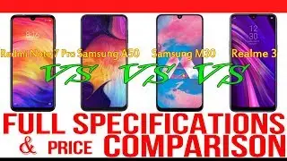 Redmi Note 7 Pro vs Samsung A50 vs Samsung M30 vs Realme 3 Full Specifications and price Comparison