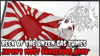 Asia's Most Dangerous Band // Reek of the Unzen Gas Fumes || Video Essay