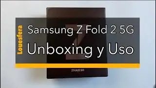 Unboxing y Uso del móvil plegable Samsung Z Fold 2