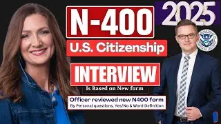 US Citizenship New N-400 Naturalization Interview 2025 Questions & Answers: Actual/Real Experience