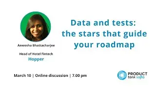 ProductTank Sofia: Data and Tests: The Stars that Guide your Roadmap