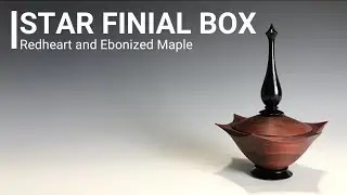 Making A Star Finial Box out of Redheart and Maple Wood - Woodturning Project