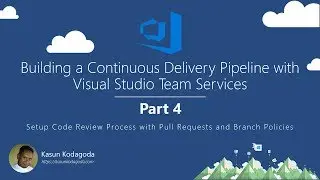 #4. Setup Code Review Process with Pull Requests & Branch Policy on VSTS