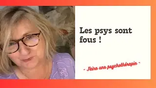 Les psys sont fous / La thérapie c’est pour les fous !