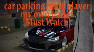 Car parking multiplayer trailer created by my own Edits and clips