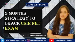 LAST 3 MONTHS STRATEGY | CSIR NET 2021 | SCORE 125+ MARKS | DEEPSHIKHA GOSWAMI