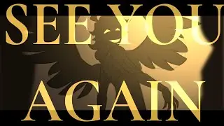 SEE YOU AGAIN || ANIMATIC