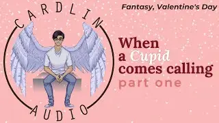 ASMR Voice: When A Cupid Comes Calling (Part 1) [M4A] [Fantasy] [Valentine's Day]