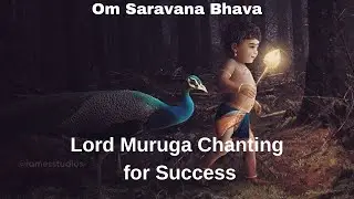 Om Saravana Bhava Chanting of Lord Muruga | Skanda | Karthikeya For Success