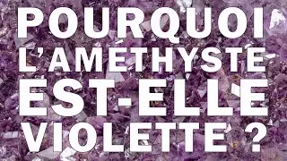 Pourquoi l'améthyste est violette ? - Micro Minéraux #12
