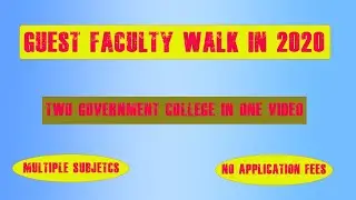GUEST FACULTY WALKIN 2020 | TWO GOVERNMENT COLLEGE IN ONE VIDEO | MULTIPLE SUBJECTS |