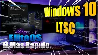Windows 10 LTSC x64/x86 EL MEJOR SISTEMA PARA PC DE POCOS RECURSOS |ELiteOS-GaMer v2022|