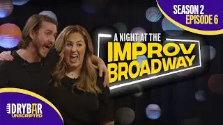 A Night At The ImprovBroadway | Season 2 Episode 6 Preview | Dry Bar Unscripted | IMPROV