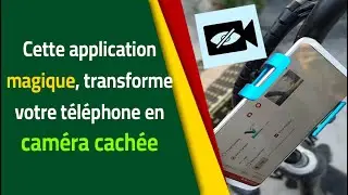 Cette application magique transforme votre téléphone en caméra cachée / BAMBARA
