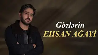 Ehsan Ağayi - Gözlərin (Offical Audio)