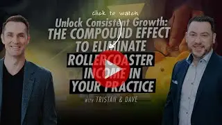 Unlock Consistent Growth: The Compound Effect to Eliminate Rollercoaster Income In Your Practice