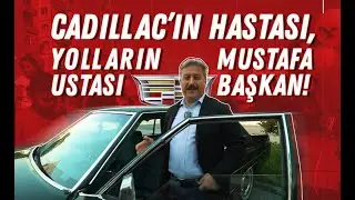 Cadıllac'ın Hastası, Yolların Ustası Mustafa Başkan!
