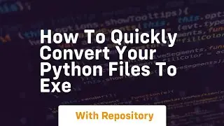 How to quickly convert your python files to exe