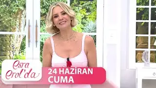 Esra Erol'da 24 Haziran Cuma 2022 | Tek Parça