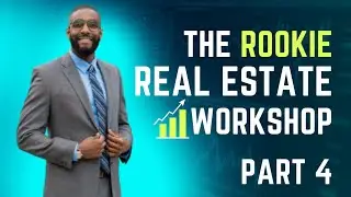 Rookie Real Estate Investing Workshop Part 4