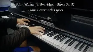 Alan Walker ft. Ava Max - Alone Pt 2 - Piano Cover with lyrics