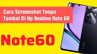 Cara Screenshot Tanpa Tombol Di Hp Realme Note 60
