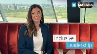 Maersk Chief Infrastructure Officer, Rabab Boulos:  Inclusive Leadership