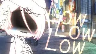 Low Low Low edit/meme • Gacha Life • test
