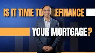 Is It Time to Refinance Your Mortgage?