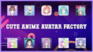 Best 10 Cute Anime Avatar Factory Android Apps