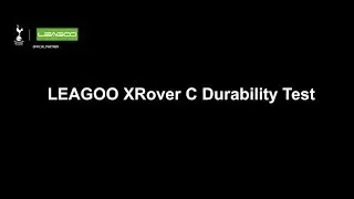 LEAGOO XRover C Durability Test