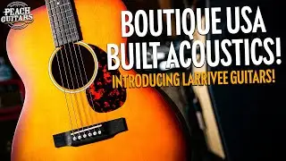 Meticulous USA Crafted Acoustics with Canadian Roots | An Introduction To Larrivée Guitars!