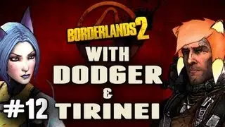 Borderlands 2 w/ Dodger and Tirinei Episode 12