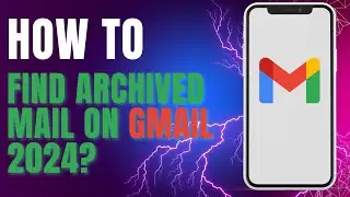 How to Find Archived Mail on Gmail 2024?