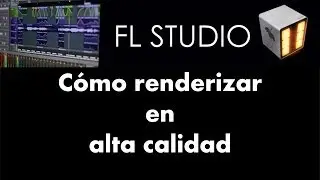 Cómo exportar en alta calidad - Tutorial - FL Studio 11