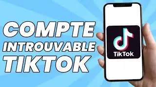 Compte Introuvable TikTok (Problème Résolu)