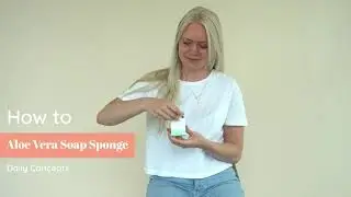 How to: Aloe Vera Soap Sponge | Daily Concepts | Tutorial til at rense huden