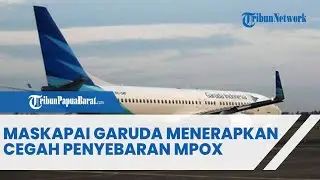 MASKAPAI GARUDA MENERAPKAN CEGAH PENYEBARAN MPOX