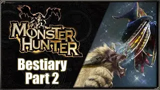 Monster Hunter Bestiary - Part 2 (Fanged Beasts, Bird Wyverns)
