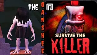 THE BANSHEE KILLER - SURVIVE THE KILLER