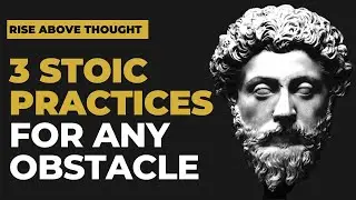 3 Ways to Overcome Obstacles Using Stoicism